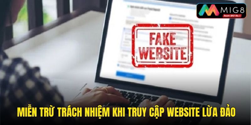 Nhà cái được miễn trừ trách nhiệm khi người chơi truy cập web giả mạo