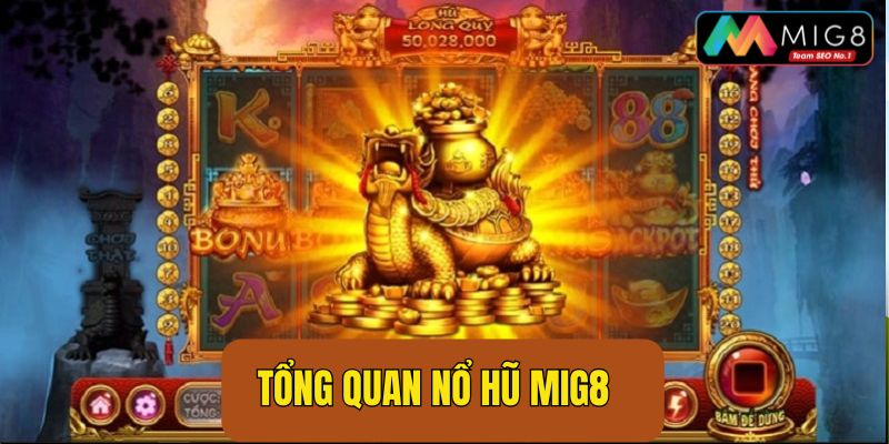 Nổ hũ Mig8 - Sảnh game hấp dẫn trên nền tảng giải trí trực tuyến