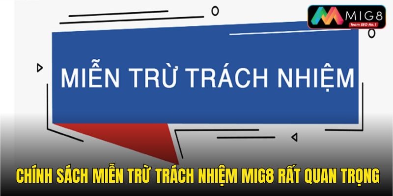 Miễn trách nhiệm là chính sách quan trọng dành cho mọi thành viên